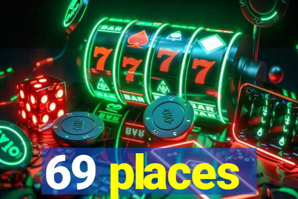 69 places